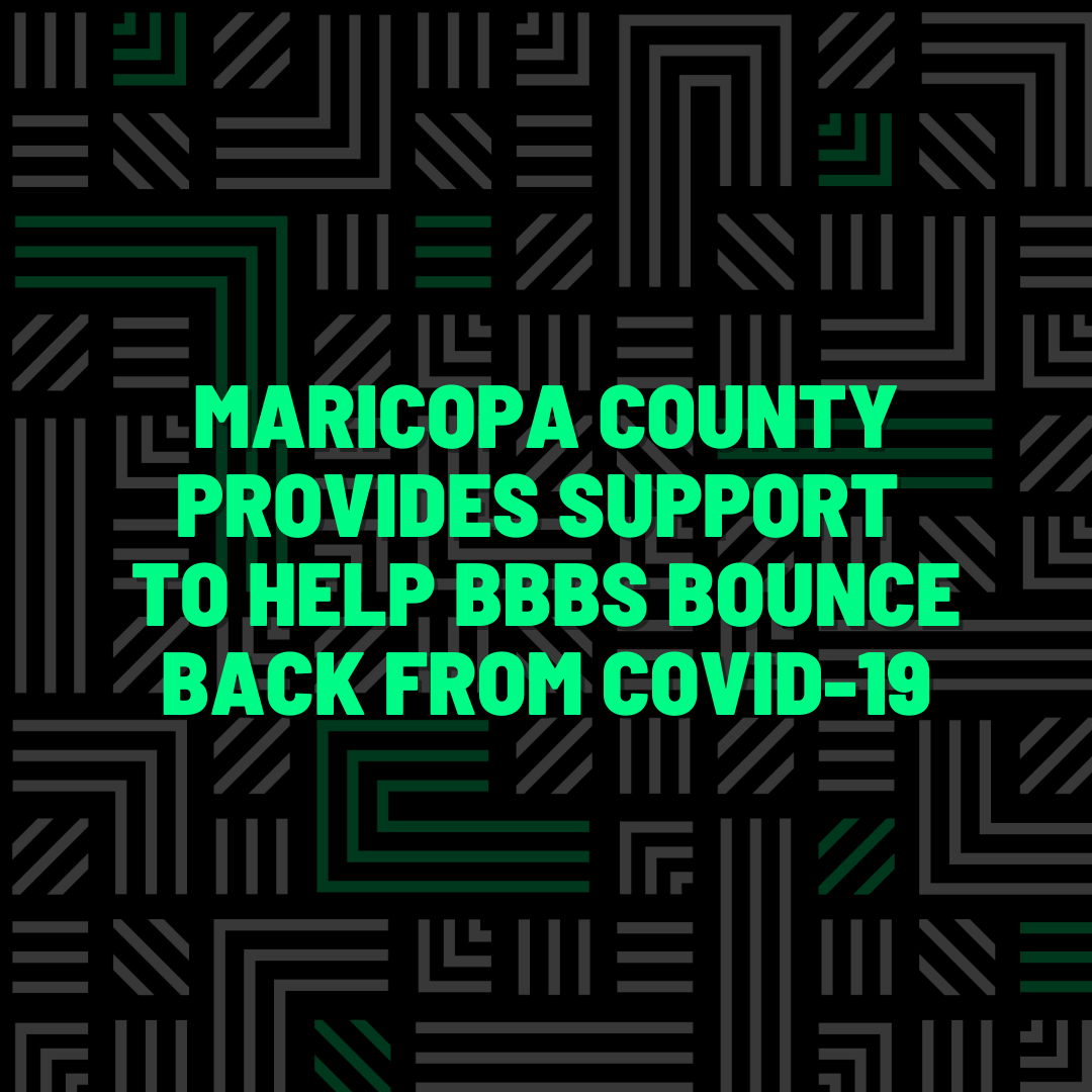 Maricopa County Provides Support to help BBBS bounce back from COVID-19￼